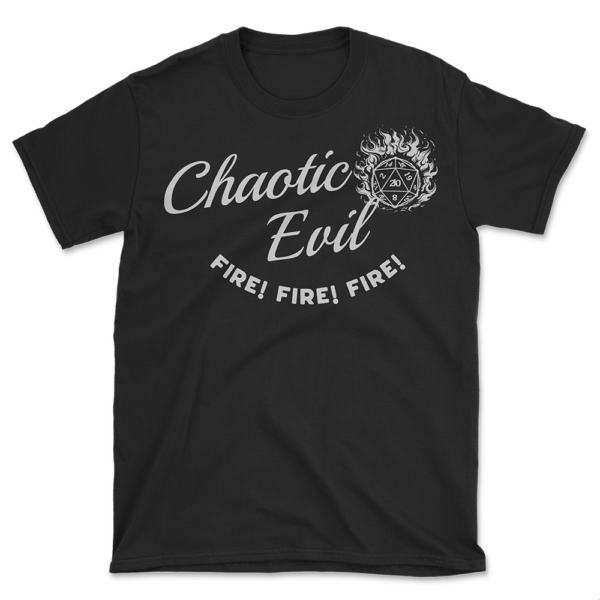 Chaotic Evil Alignment T-Shirt — RPG Humor Tee — Tabletop Gaming Gift — FIRE! FIRE! FIRE!