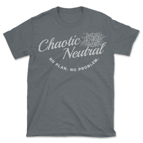 Chaotic Neutral Alignment T-Shirt — RPG Humor Tee — Tabletop Gaming Gift — No Plan No Problem