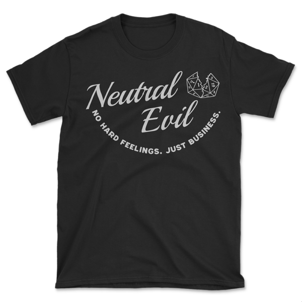 Neutral Evil Alignment T-Shirt — RPG Humor Tee — Tabletop Gaming Gift — No Hard Feelings